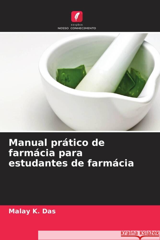 Manual prático de farmácia para estudantes de farmácia Das, Malay K. 9786208603977 Edições Nosso Conhecimento - książka