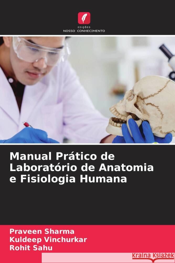 Manual Prático de Laboratório de Anatomia e Fisiologia Humana Sharma, Praveen, Vinchurkar, Kuldeep, Sahu, Rohit 9786206388050 Edições Nosso Conhecimento - książka