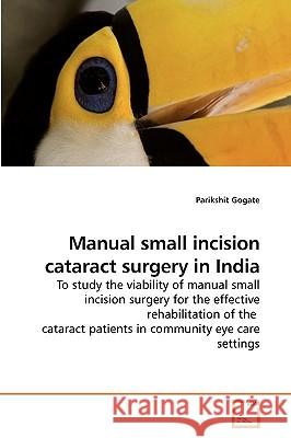 Manual small incision cataract surgery in India Gogate, Parikshit 9783639223842 VDM Verlag - książka