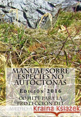 Manual sobre especies no autóctonas. Edición 2016 Comite Para La Proteccion Del Medio Am 9789874024329 Secretaria del Tratado Antartico - książka