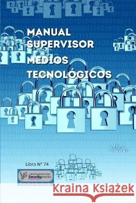 Manual Supervisor Medios Tecnologicos: : Supervise la Seguridad Tecnica Rafael Dario Sosa Gonzalez   9798398935455 Independently Published - książka