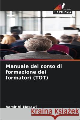 Manuale del corso di formazione dei formatori (TOT) Al-Mosawi, Aamir 9786206838630 Edizioni Sapienza - książka