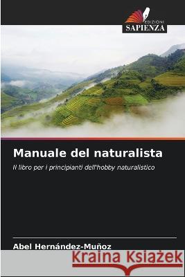 Manuale del naturalista Abel Hernandez-Munoz   9786205652619 Edizioni Sapienza - książka