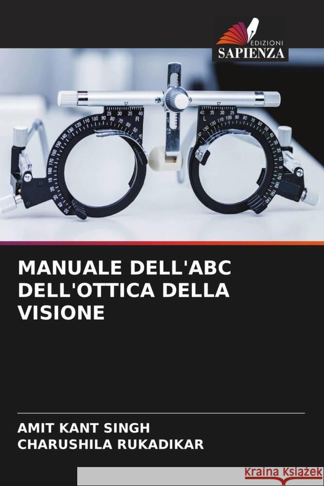 MANUALE DELL'ABC DELL'OTTICA DELLA VISIONE Singh, Amit Kant, Rukadikar, Charushila 9786205190876 Edizioni Sapienza - książka