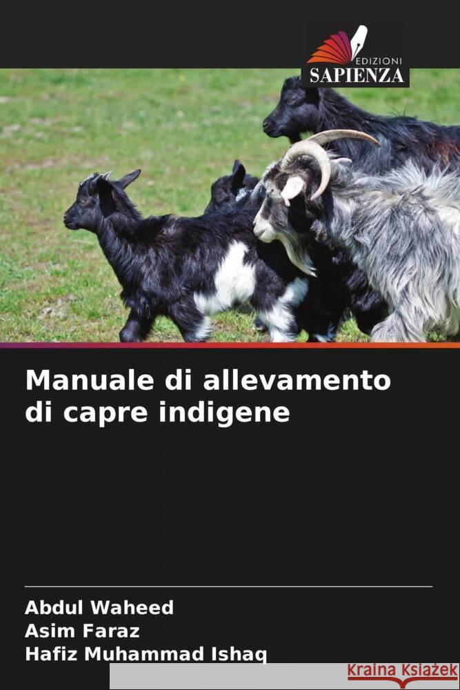 Manuale di allevamento di capre indigene Waheed, Abdul, Faraz, Asim, Ishaq, Hafiz Muhammad 9786204514604 Edizioni Sapienza - książka