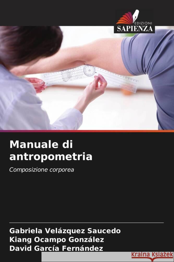 Manuale di antropometria Velázquez Saucedo, Gabriela, Ocampo González, Kiang, García Fernández, David 9786204510781 Edizioni Sapienza - książka