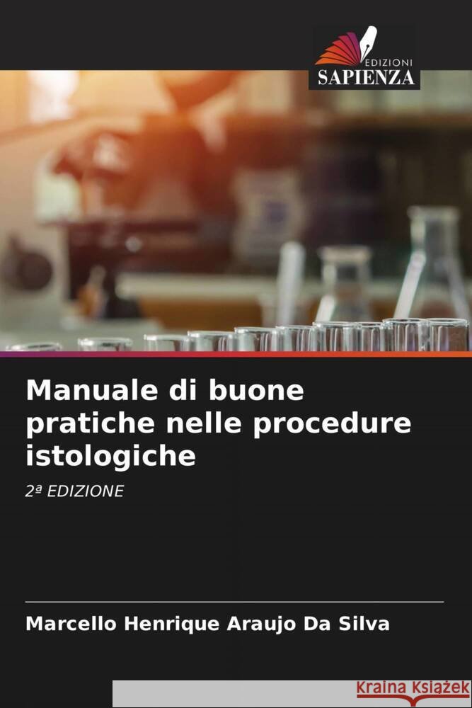 Manuale di buone pratiche nelle procedure istologiche Da Silva, Marcello Henrique Araujo 9786205236765 Edizioni Sapienza - książka