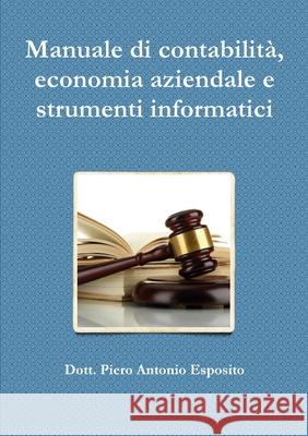 Manuale di contabilità, economia aziendale e strumenti informatici Esposito, Piero Antonio 9788894456097 Lulu Press - książka