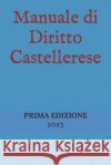 Manuale di Diritto Castellerese Riccardo Piazzo   9798392886814 Independently Published