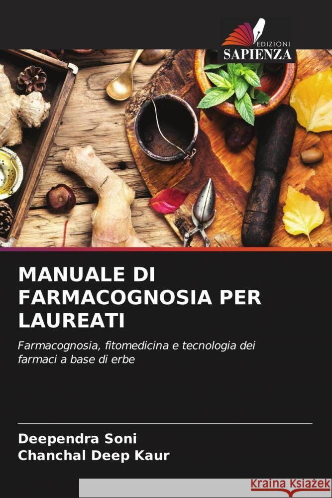 MANUALE DI FARMACOGNOSIA PER LAUREATI SONI, DEEPENDRA, Kaur, Chanchal Deep 9786204668642 Edizioni Sapienza - książka