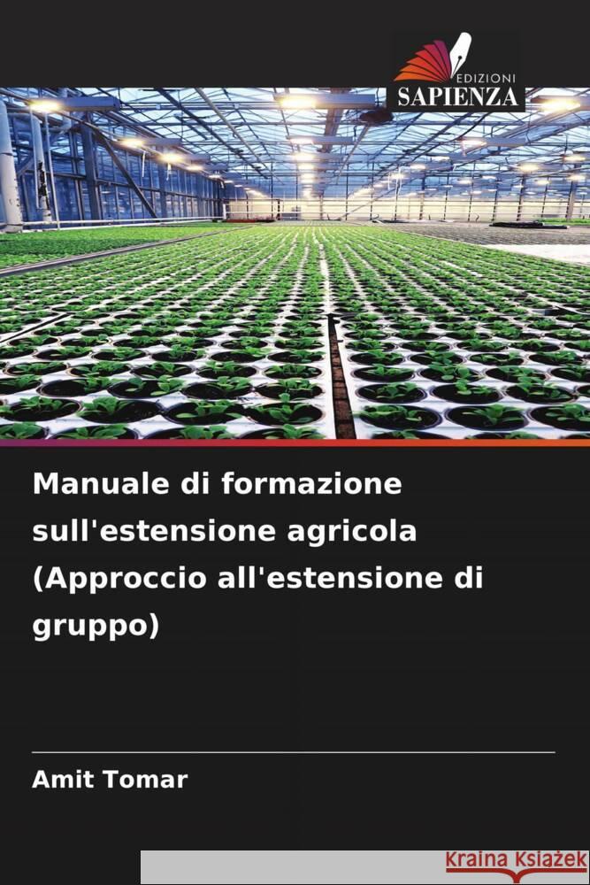 Manuale di formazione sull'estensione agricola (Approccio all'estensione di gruppo) Amit Tomar 9786207254682 Edizioni Sapienza - książka