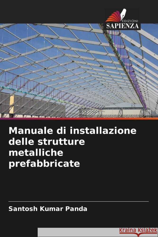 Manuale di installazione delle strutture metalliche prefabbricate Panda, Santosh Kumar 9786206512516 Edizioni Sapienza - książka