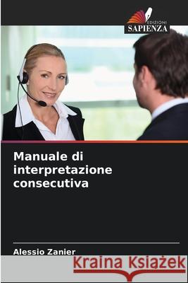Manuale di interpretazione consecutiva Zanier, Alessio 9786208882389 Edizioni Sapienza - książka