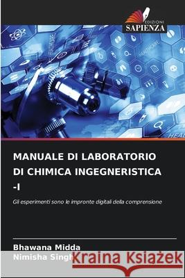 MANUALE DI LABORATORIO DI CHIMICA INGEGNERISTICA -I Midda, Bhawana, Singh, Nimisha 9786208475598 Edizioni Sapienza - książka