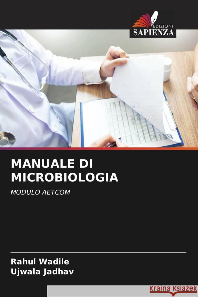MANUALE DI MICROBIOLOGIA Wadile, Rahul, Jadhav, Ujwala 9786204835402 Edizioni Sapienza - książka