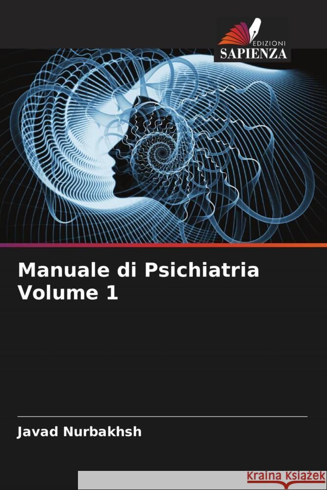Manuale di Psichiatria Volume 1 Nurbakhsh, Javad, Szasz, Thomas, Jahangiri, Hamideh 9786204939292 Edizioni Sapienza - książka