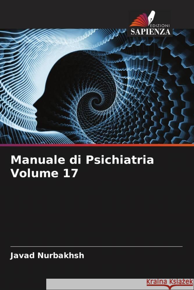 Manuale di Psichiatria Volume 17 Nurbakhsh, Javad, Reiser, Morton F., Jahangiri, Hamideh 9786205132906 Edizioni Sapienza - książka