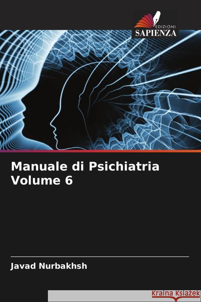 Manuale di Psichiatria Volume 6 Nurbakhsh, Javad, Caplan, Gerald, Jahangiri, Hamideh 9786204947709 Edizioni Sapienza - książka