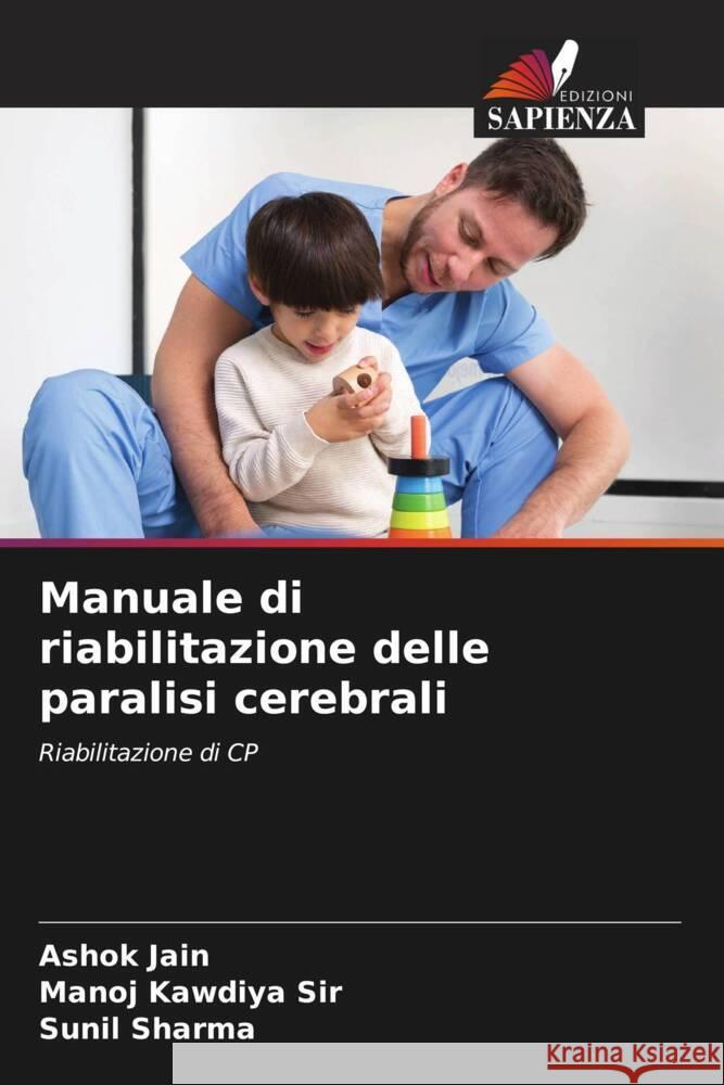 Manuale di riabilitazione delle paralisi cerebrali Ashok Jain Manoj Kawdiya Sunil Sharma 9786206649892 Edizioni Sapienza - książka