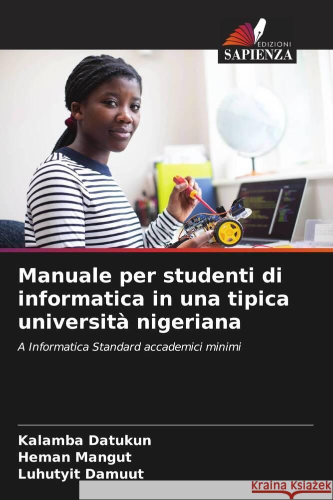 Manuale per studenti di informatica in una tipica universit? nigeriana Kalamba Datukun Heman Mangut Luhutyit Damuut 9786206646426 Edizioni Sapienza - książka