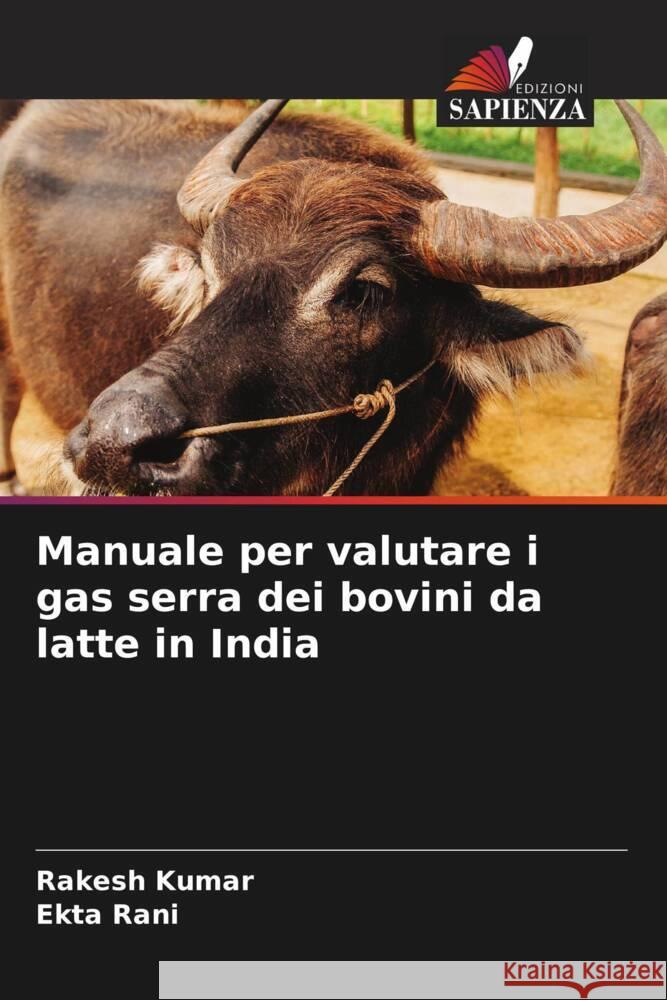 Manuale per valutare i gas serra dei bovini da latte in India Kumar, Rakesh, Rani, Ekta 9786206403296 Edizioni Sapienza - książka