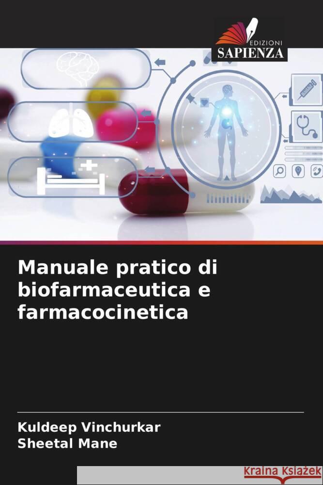 Manuale pratico di biofarmaceutica e farmacocinetica Vinchurkar, Kuldeep, Mane, Sheetal 9786206628187 Edizioni Sapienza - książka