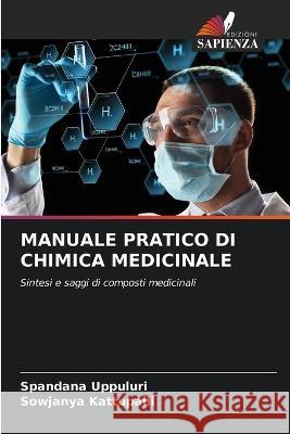 Manuale Pratico Di Chimica Medicinale Spandana Uppuluri Sowjanya Kattupalli  9786205938874 Edizioni Sapienza - książka