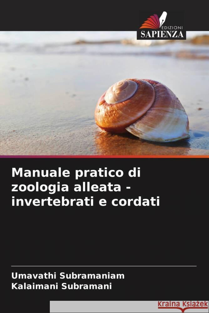 Manuale pratico di zoologia alleata - invertebrati e cordati Subramaniam, Umavathi, Subramani, Kalaimani 9786204999487 Edizioni Sapienza - książka