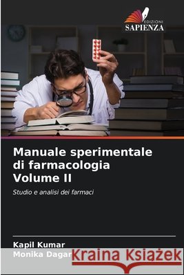 Manuale sperimentale di farmacologia Volume II Kumar, Kapil, Dagar, Monika 9786209741401 Edizioni Sapienza - książka