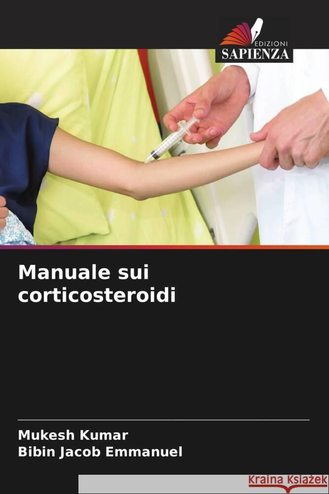 Manuale sui corticosteroidi Kumar, Mukesh, Emmanuel, Bibin Jacob 9786204591674 Edizioni Sapienza - książka
