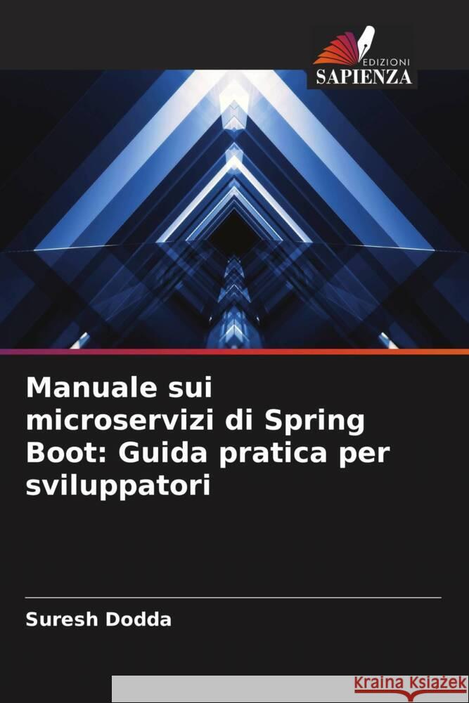 Manuale sui microservizi di Spring Boot: Guida pratica per sviluppatori Suresh Dodda 9786207505180 Edizioni Sapienza - książka