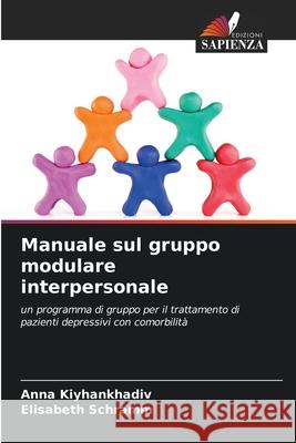 Manuale sul gruppo modulare interpersonale Kiyhankhadiv, Anna, Schramm, Elisabeth 9786203573664 Edizioni Sapienza - książka