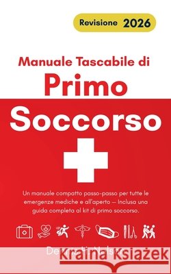Manuale Tascabile di Primo Soccorso - Revisione 2026: Un manuale compatto passo-passo per tutte le emergenze mediche e all'aperto - Inclusa una guida Romano, Alessandro Marco, Nelson, Dennis 9798254346586 Independently Published - książka