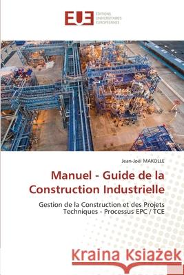 Manuel - Guide de la Construction Industrielle MAKOLLE, Jean-Joël 9786209119583 Éditions universitaires européennes - książka