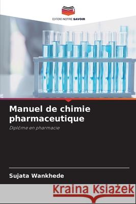 Manuel de chimie pharmaceutique Wankhede, Sujata 9786136438108 Editions Notre Savoir - książka