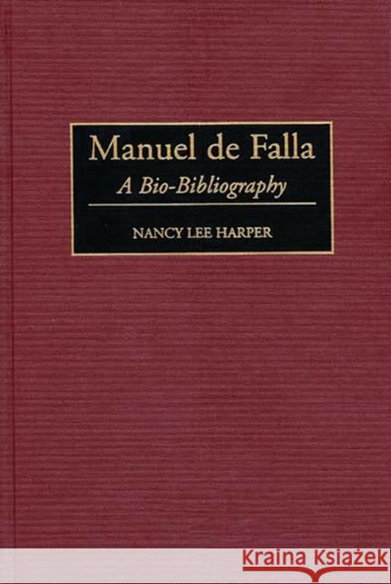 Manuel de Falla: A Bio-Bibliography Harper, Nancy L. 9780313302923 Greenwood Press - książka