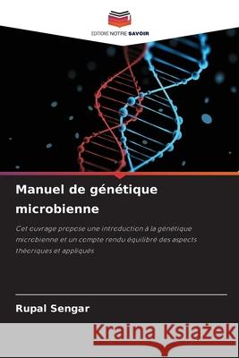 Manuel de génétique microbienne Rupal Sengar 9786204140582 Editions Notre Savoir - książka