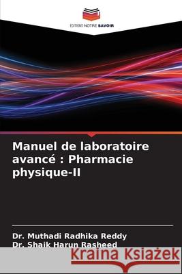 Manuel de laboratoire avancé : Pharmacie physique-II Reddy, Dr. Muthadi Radhika, Rasheed, Dr. Shaik Harun 9786209323171 Editions Notre Savoir - książka