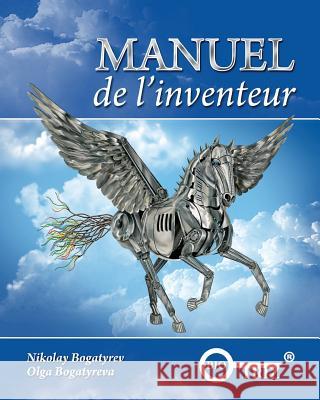 Manuel de l'inventeur Bogatyreva, Olga a. 9781505518351 Createspace - książka