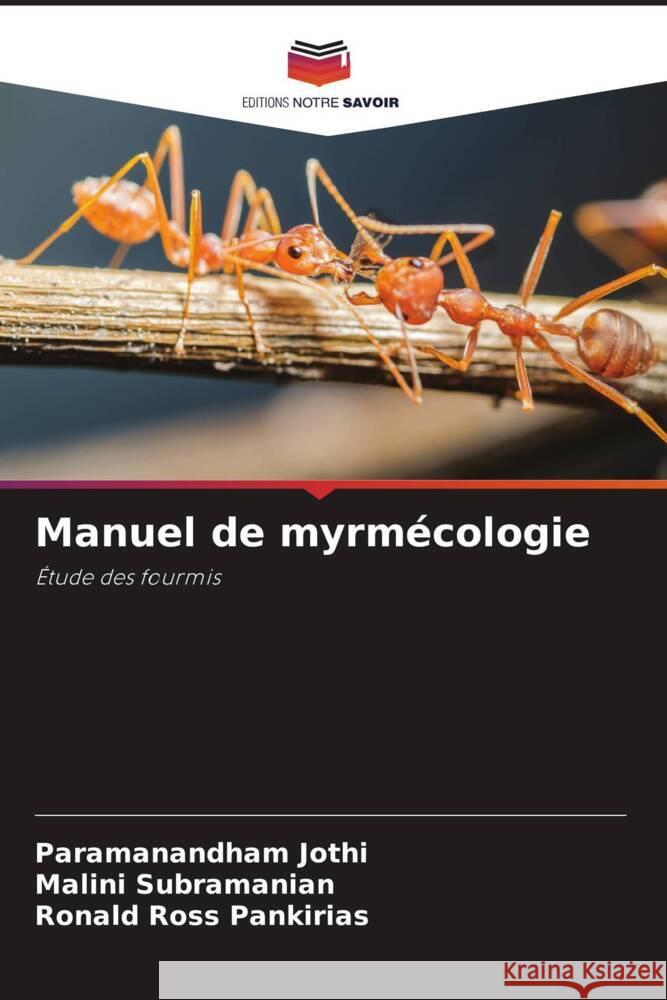 Manuel de myrmécologie Jothi, Paramanandham, Subramanian, Malini, Pankirias, Ronald Ross 9786208270193 Editions Notre Savoir - książka