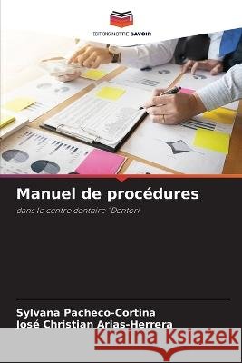 Manuel de proc?dures Sylvana Pacheco-Cortina Jos? Christian Arias-Herrera 9786205613221 Editions Notre Savoir - książka