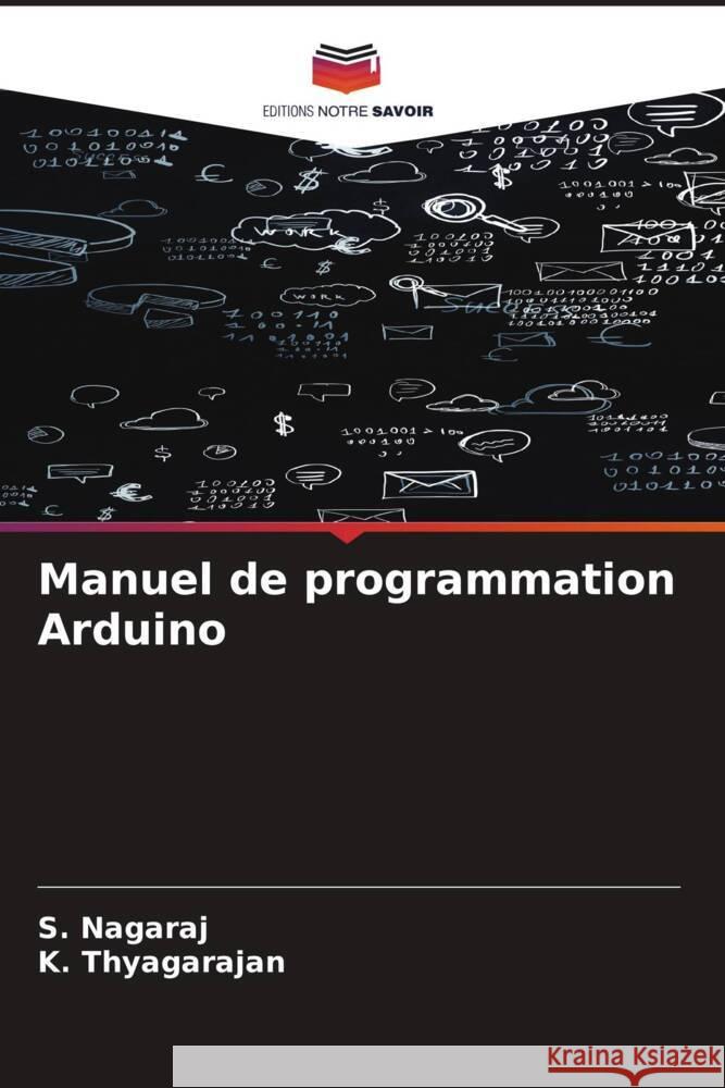 Manuel de programmation Arduino Nagaraj, S., Thyagarajan, K. 9786206557876 Editions Notre Savoir - książka