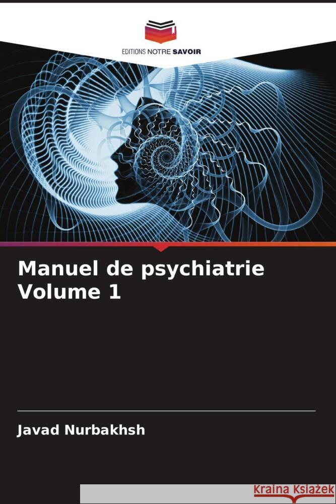 Manuel de psychiatrie Volume 1 Nurbakhsh, Javad, Szasz, Thomas, Jahangiri, Hamideh 9786204939285 Editions Notre Savoir - książka