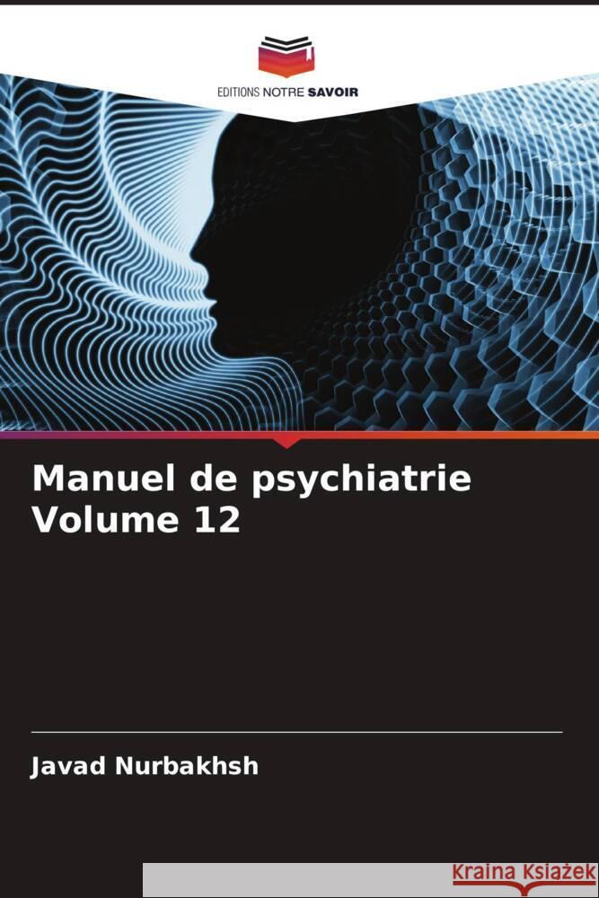 Manuel de psychiatrie Volume 12 Nurbakhsh, Javad, Mendels, J., Jahangiri, Hamideh 9786205548653 Editions Notre Savoir - książka