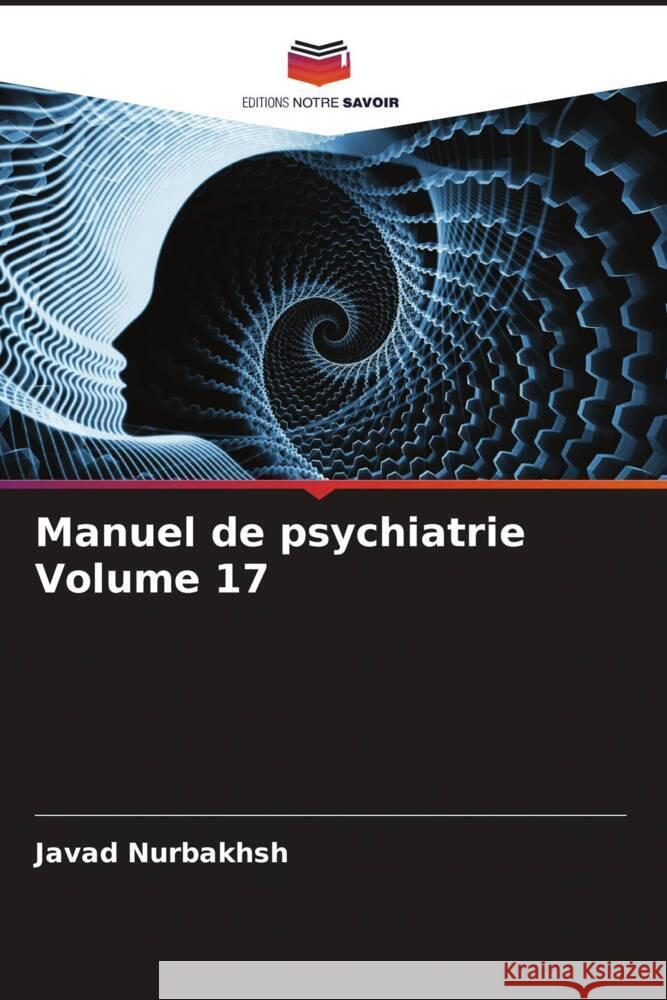 Manuel de psychiatrie Volume 17 Nurbakhsh, Javad, Reiser, Morton F., Jahangiri, Hamideh 9786205132890 Editions Notre Savoir - książka