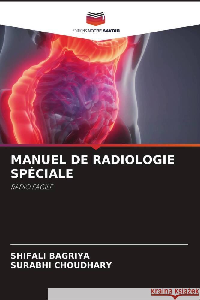 MANUEL DE RADIOLOGIE SPÉCIALE BAGRIYA, Shifali, CHOUDHARY, Surabhi 9786204885445 Editions Notre Savoir - książka