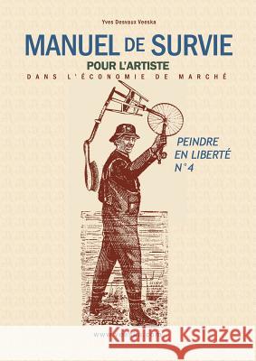 Manuel de Survie pour l'Artiste: dans l'économie de marché Desvaux Veeska, Yves 9782322171705 Books on Demand - książka