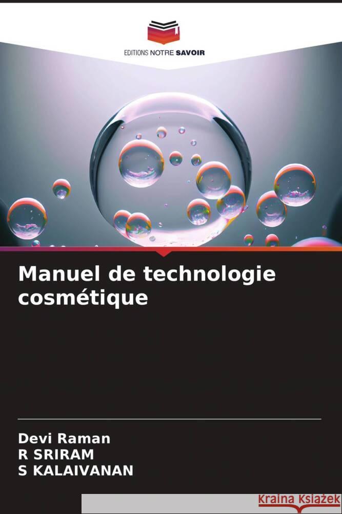 Manuel de technologie cosm?tique Devi Raman R. Sriram S. Kalaivanan 9786207314829 Editions Notre Savoir - książka