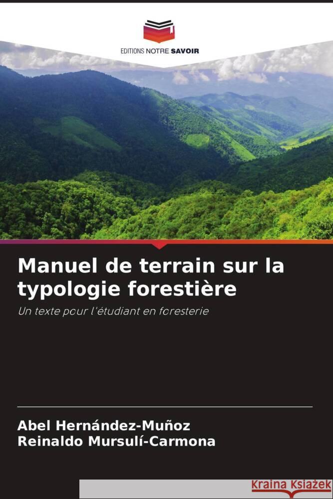 Manuel de terrain sur la typologie forestiere Abel Hernandez-Munoz Reinaldo Mursuli-Carmona  9786205881354 Editions Notre Savoir - książka