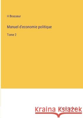 Manuel d'economie politique: Tome 2 H Brasseur   9783382709549 Anatiposi Verlag - książka